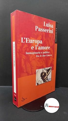 Immagine del venditore per Passerini, Luisa. L'Europa e l'amore Milano Il saggiatore, 1999 venduto da Amarcord libri