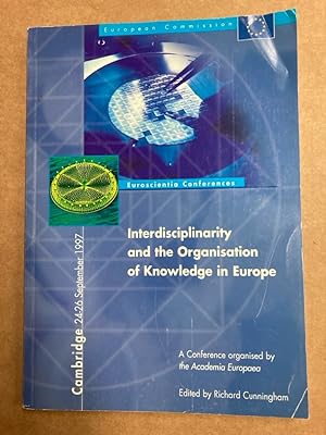 Interdisciplinarity and the Organisation of Knowledge in Europe. A Conference Organised by the Ac...