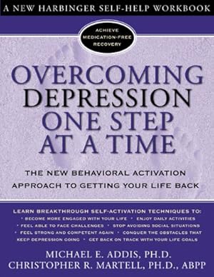 Imagen del vendedor de Overcoming Depression One Step at a Time: The New Behavioral Activation Approach to Getting Your Life Back by Addis, Michael, Martell PhD, Christopher [Paperback ] a la venta por booksXpress