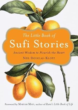 Immagine del venditore per The Little Book of Sufi Stories: Ancient Wisdom to Nourish the Heart by Douglas-Klotz, Neil [Paperback ] venduto da booksXpress