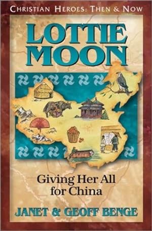 Seller image for Lottie Moon: Giving Her All for China (Christian Heroes: Then & Now) by Janet Benge, Geoff Benge [Paperback ] for sale by booksXpress