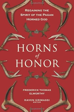 Bild des Verkufers fr Horns of Honor: Regaining the Spirit of the Pagan Horned God by Elworthy, Fredrick Thomas [Paperback ] zum Verkauf von booksXpress