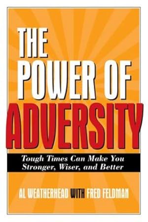 Imagen del vendedor de The Power of Adversity: Tough Times Can Make You Stronger, Wiser, and Better [Hardcover ] a la venta por booksXpress