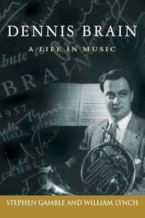 Seller image for Dennis Brain: A Life in Music (North Texas Lives of Musician Series) [Hardcover ] for sale by booksXpress