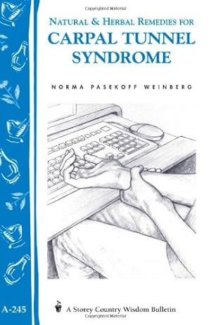 Immagine del venditore per Natural & Herbal Remedies for Carpal Tunnel Syndrome: Storey Country Wisdom Bulletin A-245 by Weinberg, Norma Pasekoff [Paperback ] venduto da booksXpress