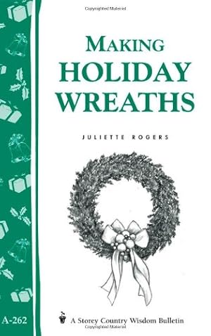 Seller image for Making Holiday Wreaths: Storey's Country Wisdom Bulletin A-262 (Storey Country Wisdom Bulletin, A-262) by Rogers, Juliette [Paperback ] for sale by booksXpress