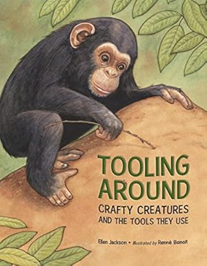 Immagine del venditore per Tooling Around: Crafty Creatures and the Tools They Use by Jackson, Ellen [Paperback ] venduto da booksXpress