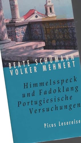 Bild des Verkufers fr Himmelsspeck und Fadoklang : portugiesische Versuchungen. Beate Schmann ; Volker Mehnert / Picus Lesereisen zum Verkauf von Schrmann und Kiewning GbR