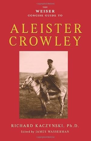 Seller image for The Weiser Concise Guide to Aleister Crowley by Kaczynski, Richard [Paperback ] for sale by booksXpress