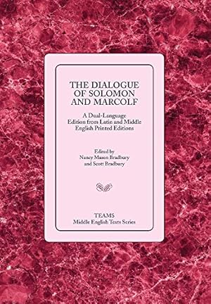 Seller image for The Dialogue of Solomon and Marcolf: A Dual-Language Edition from Latin and Middle English Printed Editions (Teams Middle English Texts) by Bradbury, Nancy Mason [Paperback ] for sale by booksXpress
