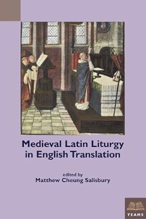 Immagine del venditore per Medieval Latin Liturgy in English Translation (Teams Documents of Practice) by Salisbury, Matthew Cheung [Hardcover ] venduto da booksXpress