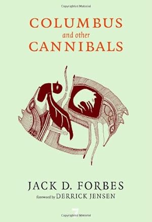 Image du vendeur pour Columbus and Other Cannibals: The Wetiko Disease of Exploitation, Imperialism, and Terrorism by Forbes, Jack D. [Paperback ] mis en vente par booksXpress