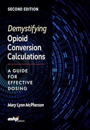 Seller image for Demystifying Opioid Conversion Calculations: A Guide for Effective Dosing, 2nd Edition [Soft Cover ] for sale by booksXpress