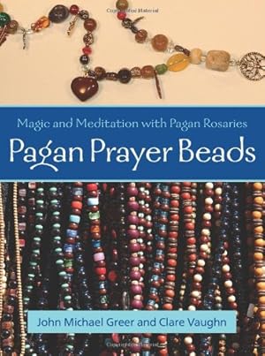 Bild des Verkufers fr Pagan Prayer Beads: Magic and Meditation with Pagan Rosaries by Greer, John Michael, Vaughn, Clare [Paperback ] zum Verkauf von booksXpress