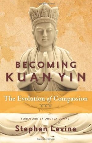 Seller image for Becoming Kuan Yin: The Evolution of Compassion by Levine, Stephen [Paperback ] for sale by booksXpress