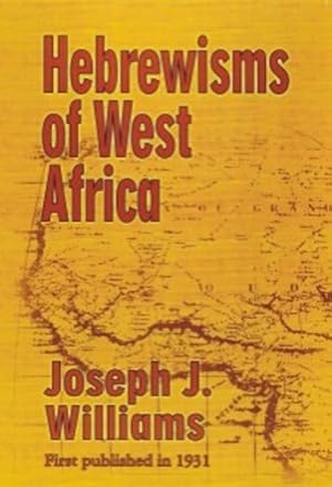 Bild des Verkufers fr Hebrewisms of West Africa: From the Nile to the Niger with the Jews by Williams, Joseph J. [Paperback ] zum Verkauf von booksXpress