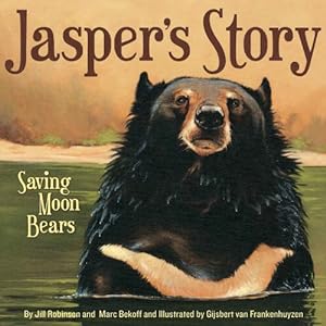 Bild des Verkufers fr Jasper's Story: Saving Moon Bears by Robinson, Jill, Bekoff, Marc [Hardcover ] zum Verkauf von booksXpress