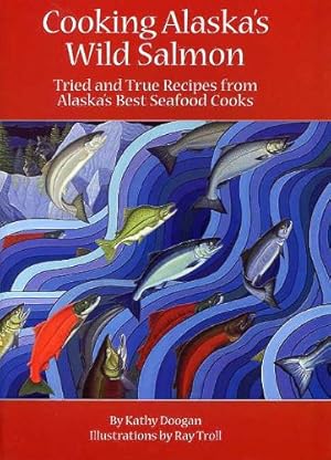 Seller image for Cooking Alaska's Wild Salmon by Doogan, Kathy [Spiral-bound ] for sale by booksXpress