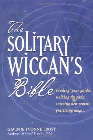 Immagine del venditore per The Solitary Wiccan's Bible by Frost, Gavin, Frost, Yvonne [Paperback ] venduto da booksXpress