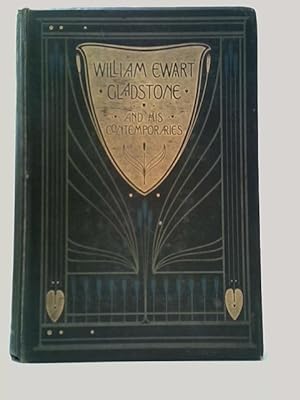 Bild des Verkufers fr William Ewart Gladstone And His Contemporaries - Seventy Years Of Social And Political Progress Vol.I zum Verkauf von World of Rare Books