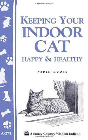 Seller image for Keeping Your Indoor Cat Happy & Healthy (Storey Country Wisdom Bulletin, A-271) by Moore, Arden [Paperback ] for sale by booksXpress