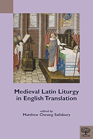 Seller image for Medieval Latin Liturgy in English Translation (Teams Documents of Practice) by Salisbury, Matthew Cheung [Paperback ] for sale by booksXpress