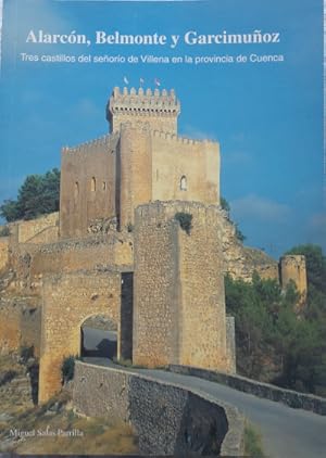 Imagen del vendedor de Alarcn, Belmonte y Garcimuoz, Tres Castillos del seoro de Villena en la provincia de Cuenca a la venta por Librera Reencuentro