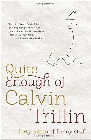 Seller image for Quite Enough of Calvin Trillin: Forty Years of Funny Stuff for sale by WeBuyBooks