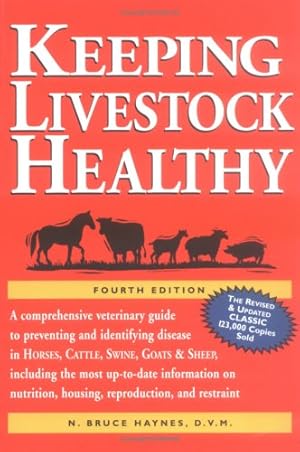 Seller image for Keeping Livestock Healthy: A Comprehensive Veterinary Guide to Preventing and Identifying Disease in Horses, Cattle, Swine, Goats & Sheep, 4th Edition by Haynes D.V.M., N. Bruce [Paperback ] for sale by booksXpress