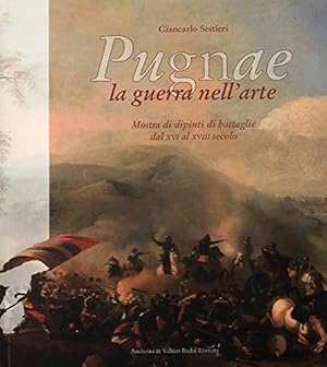 Pugnae. La guerra nell'arte. Dipinti di battaglie dal secolo XVI al XVIII.