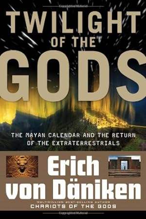 Seller image for Twilight of the Gods: The Mayan Calendar and the Return of the Extraterrestrials by Erich von Daniken [Paperback ] for sale by booksXpress