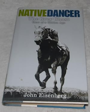 Imagen del vendedor de Native Dancer: The Grey Ghost Hero of a Golden Age a la venta por Pheonix Books and Collectibles