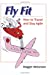 Seller image for Fly Fit: How to Travel and Stay Agile [Soft Cover ] for sale by booksXpress