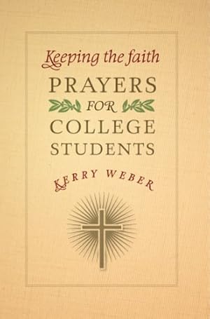 Seller image for Keeping the Faith: Prayers for College Students by Kerry Weber [Paperback ] for sale by booksXpress