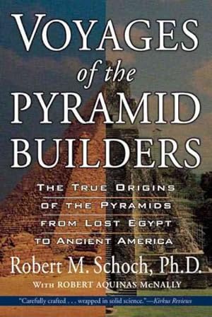 Seller image for Voyages of the Pyramid Builders : The True Origins of the Pyramids from Lost Egypt to Ancient America for sale by GreatBookPrices