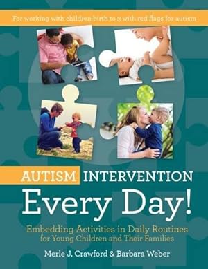 Imagen del vendedor de Autism Intervention Every Day!: Embedding Activities in Daily Routines for Young Children and Their Families by Crawford M.S. OTR/L BCBA CIMI, Merle J., Weber M.S. CCC-SLP BCBA, Barbara [Paperback ] a la venta por booksXpress