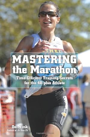 Seller image for Mastering the Marathon: Time-Efficient Training Secrets For The 40-Plus Athlete by Fink, Don [Paperback ] for sale by booksXpress