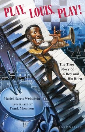 Seller image for Play, Louis, Play!: The True Story of a Boy and His Horn by Weinstein, Muriel Harris [Paperback ] for sale by booksXpress