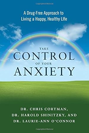 Seller image for Take Control of Your Anxiety: A Drug-Free Approach to Living a Happy, Healthy Life by Cortman, Dr. Christopher, Shinitzky, Dr. Harold, O'Connor, Dr. Laurie-Ann [Paperback ] for sale by booksXpress