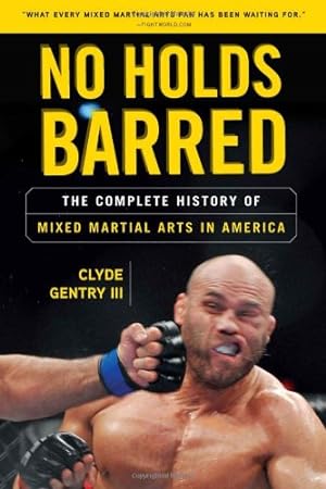 Immagine del venditore per No Holds Barred: The Complete History of Mixed Martial Arts in America by Gentry III, Clyde [Paperback ] venduto da booksXpress