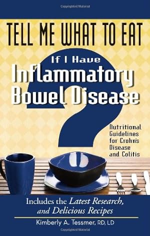 Seller image for Tell Me What to Eat If I Have Inflammatory Bowel Disease: Nutritional Guidelines for Crohn's Disease and Colitis [Soft Cover ] for sale by booksXpress