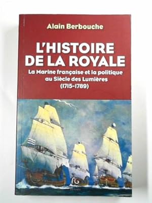 Imagen del vendedor de L'histoire de la Royale - la marine française et la politique au si cle des Lumi res, 1715-1789 a la venta por Cotswold Internet Books