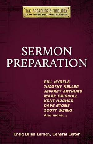 Image du vendeur pour Sermon Preparation (The Preacher's Toolbox) by Hybels, Bill, Keller, Timothy, Arthurs, Jeffrey, Driscoll, Mark, Hughes, Kent [Paperback ] mis en vente par booksXpress