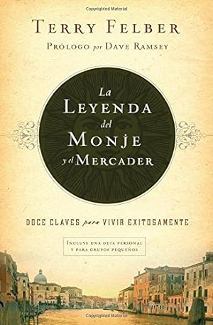 Seller image for La leyenda del monje y el mercader: Doce claves para vivir exitosamente (Spanish Edition) by Felber, Terry [Paperback ] for sale by booksXpress