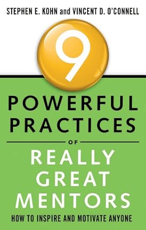 Bild des Verkufers fr 9 Powerful Practices of Really Great Mentors: How to Inspire and Motivate Anyone by Kohn, Stephen, O'Connell, Vincent [Paperback ] zum Verkauf von booksXpress