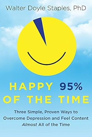 Imagen del vendedor de Happy 95% of the Time: Three Simple, Proven Ways to Overcome Depression and Feel Content Almost All of the Time [Soft Cover ] a la venta por booksXpress