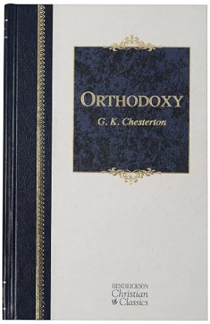 Seller image for Orthodoxy (Hendrickson Christian Classics) by G. K. Chesterton [Hardcover ] for sale by booksXpress
