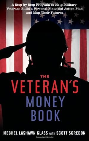 Seller image for The Veteran's Money Book: A Step-by-Step Program to Help Military Veterans Build a Personal Financial Action Plan and Map Their Futures by Glass, Mechel Lashawn, Scredon, Scott [Paperback ] for sale by booksXpress