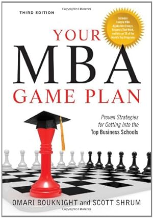 Immagine del venditore per Your MBA Game Plan, Third Edition: Proven Strategies for Getting Into the Top Business Schools by Bouknight, Omari, Shrum, Scott [Paperback ] venduto da booksXpress