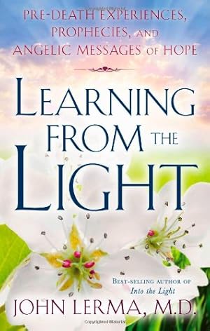 Seller image for Learning From the Light: Pre-death Experiences, Prophecies, and Angelic Messages of Hope by Lerma, John [Paperback ] for sale by booksXpress